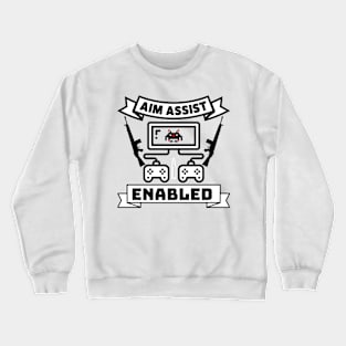 aim assist enabled - gamer Crewneck Sweatshirt